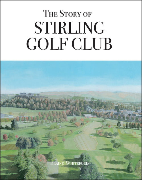 The Story of Stirling Golf Club